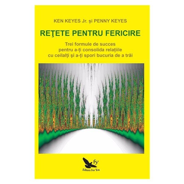 Retete pentru fericire - Ken Keyes
