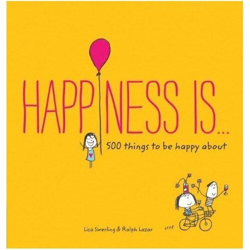 Happiness Is . . . - Lisa Swerling,Ralph Lazar