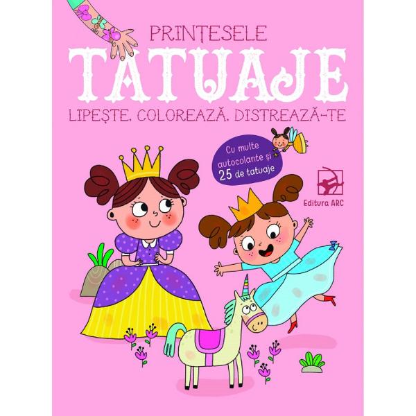 Tatuaje printesele. Lipeste, coloreaza, distreaza-te