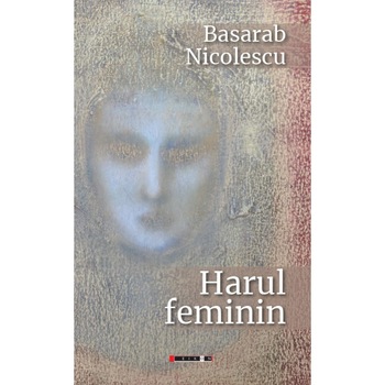 Harul feminin - Basarab Nicolescu Harul feminin - Basarab Nicolescu