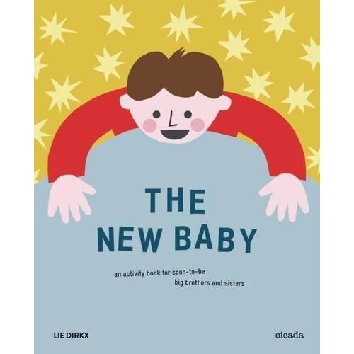 The New Baby: An Activity Book for Soon-to-be Big Brothers and Sister - Lie Dirkx