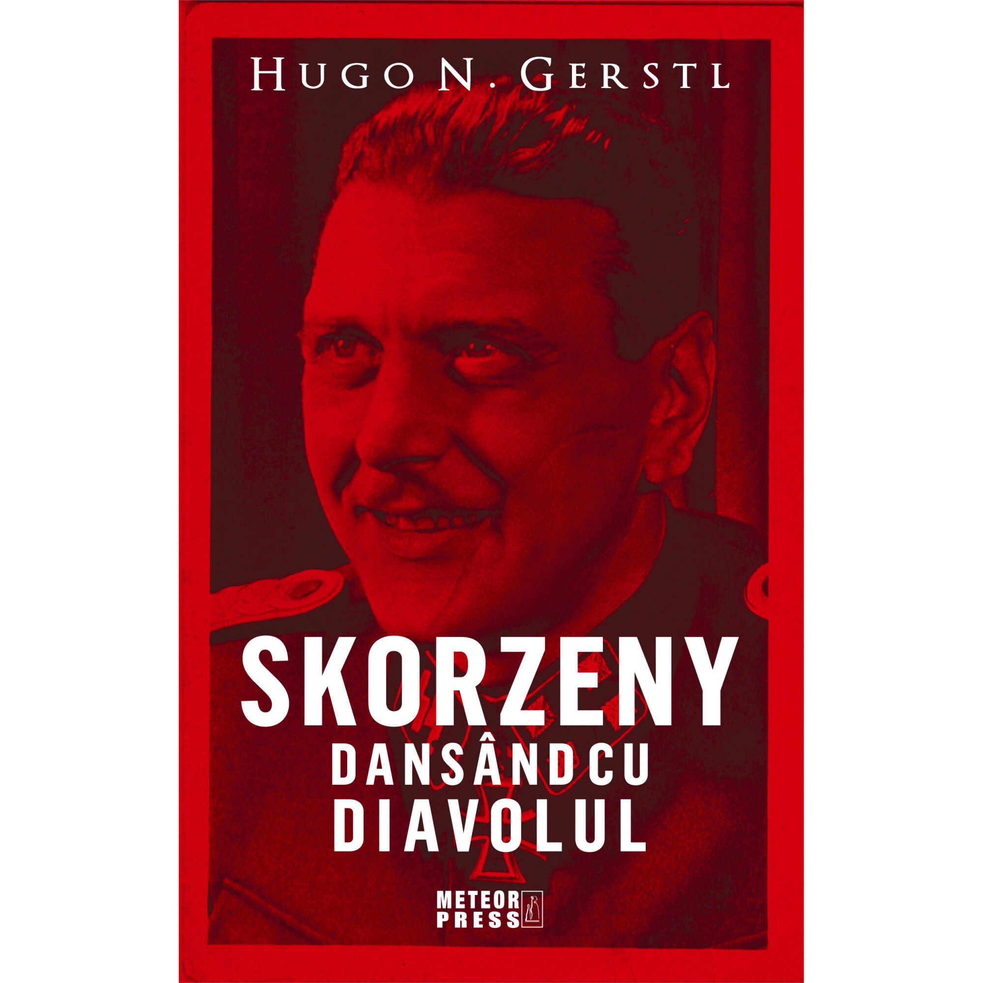 Skorzeny.Dansand cu Diavolul, Hugo N. Gerstl