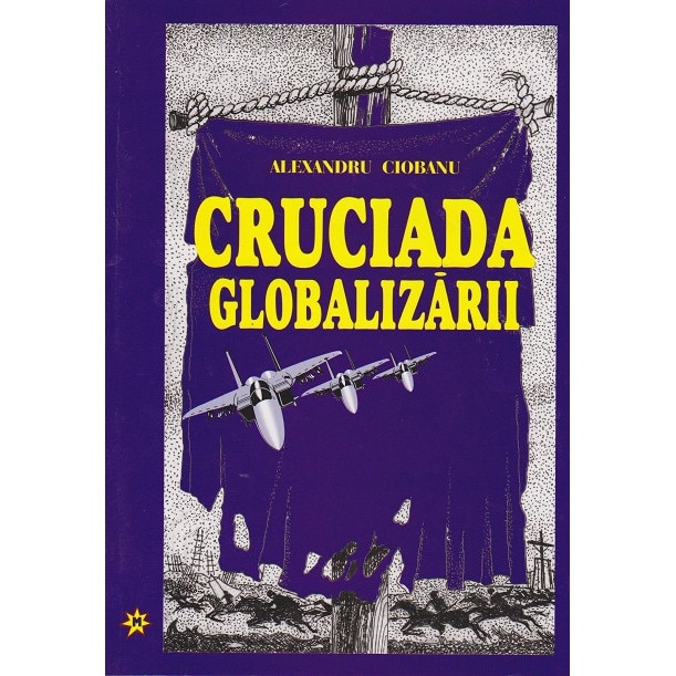 Cruciada globalizarii - Alexandru Ciobanu