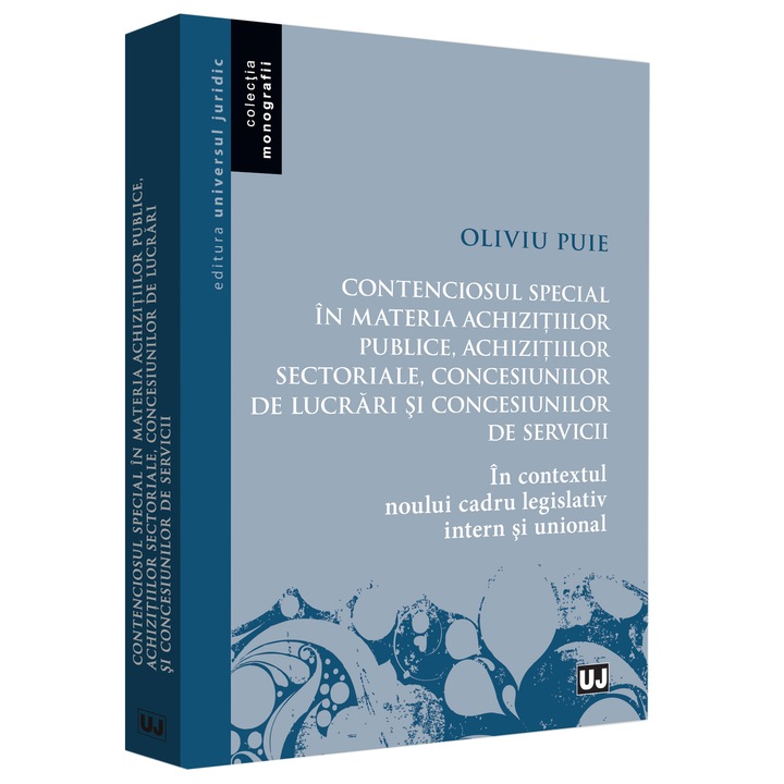 Contenciosul special in materia achizitiilor publice, achizitiilor sectoriale, concesiunilor de lucrari si concesiunilor de servicii, Oliviu Puie