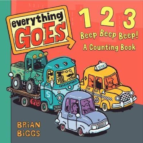 Everything Goes: 123 Beep Beep Beep! A Counting Book - Brian Biggs
