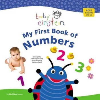 Baby Einstein: My First Book of Numbers - Julie Aigner-Clark Baby Einstein: My First Book of Numbers - Julie Aigner-Clark