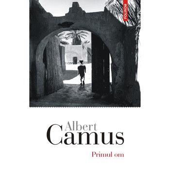 Primul om, Albert Camus Primul om, Albert Camus