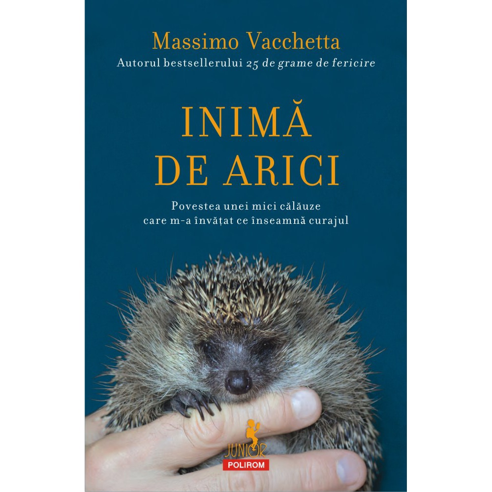 Inima de arici. Povestea unei mici calauze care m-a invatat ce inseamna curajul, Massimo Vacchetta