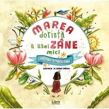 Marea dorinta a unei zane mici - Loredana Stanca-Dinu, ed 2019 Marea dorinta a unei zane mici - Loredana Stanca-Dinu, ed 2019