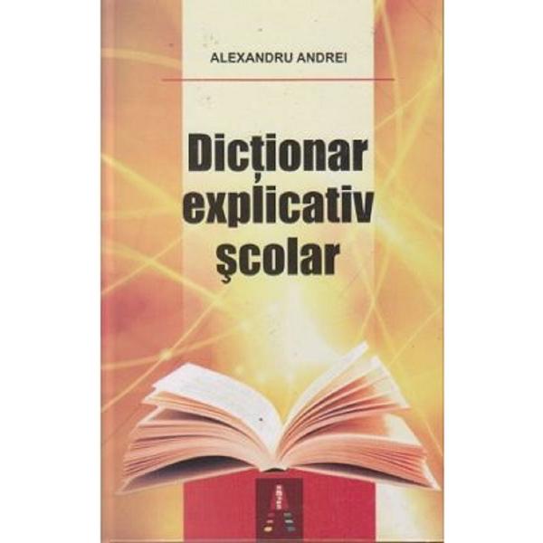 Dictionar explicativ scolar - Alexandru Andrei