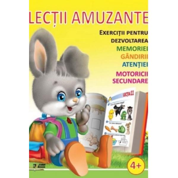 Lectii amuzante +4 ani. Exercitii pentru dezvoltarea memoriei, gandirii, atentiei, motoricii secundare