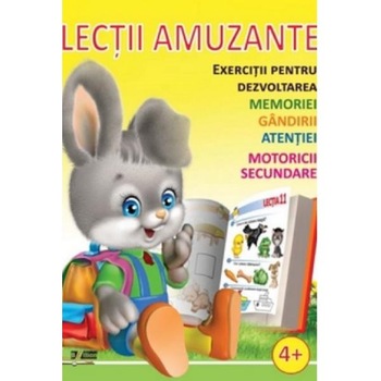 Lectii amuzante +4 ani. Exercitii pentru dezvoltarea memoriei, gandirii, atentiei, motoricii secundare Lectii amuzante +4 ani. Exercitii pentru dezvoltarea memoriei, gandirii, atentiei, motoricii secundare