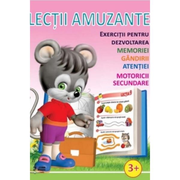 Lectii amuzante +3ani. Exercitii pentru dezvoltarea memoriei, gandirii, atentiei, motoricii secundare