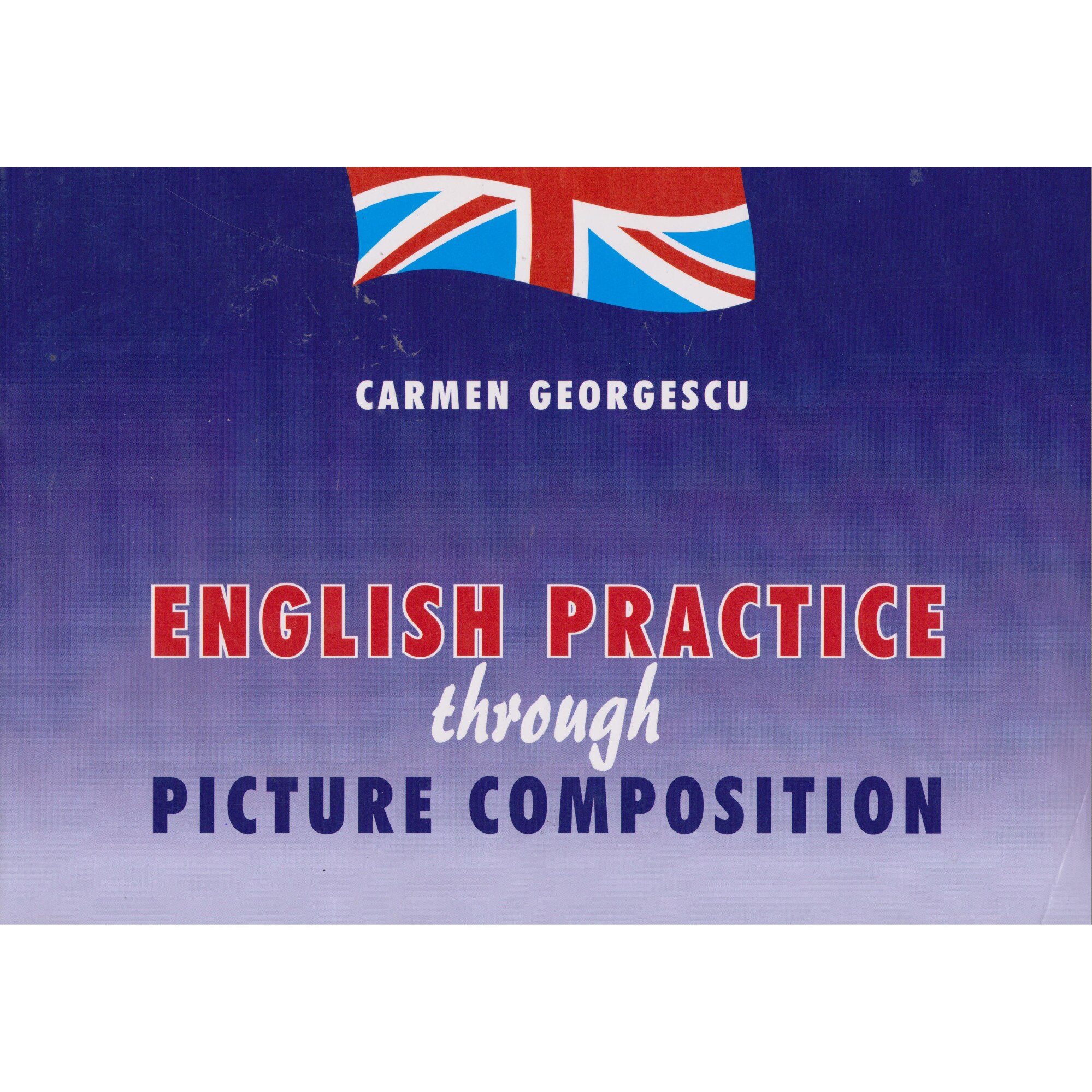 English Practice through picture composition - Carmen Georgescu