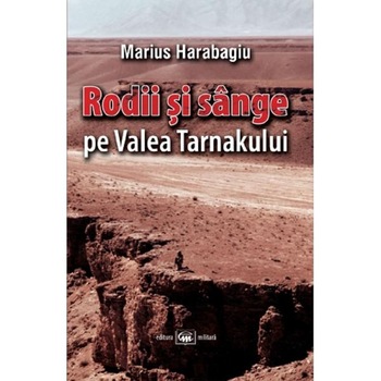 Rodii si sange pe Valea Tarnakului - Marius Harabagiu Rodii si sange pe Valea Tarnakului - Marius Harabagiu