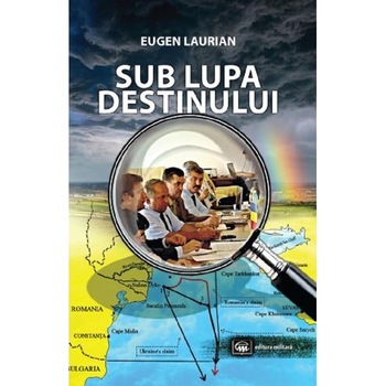 Sub lupa destinului - Eugen Laurian Sub lupa destinului - Eugen Laurian