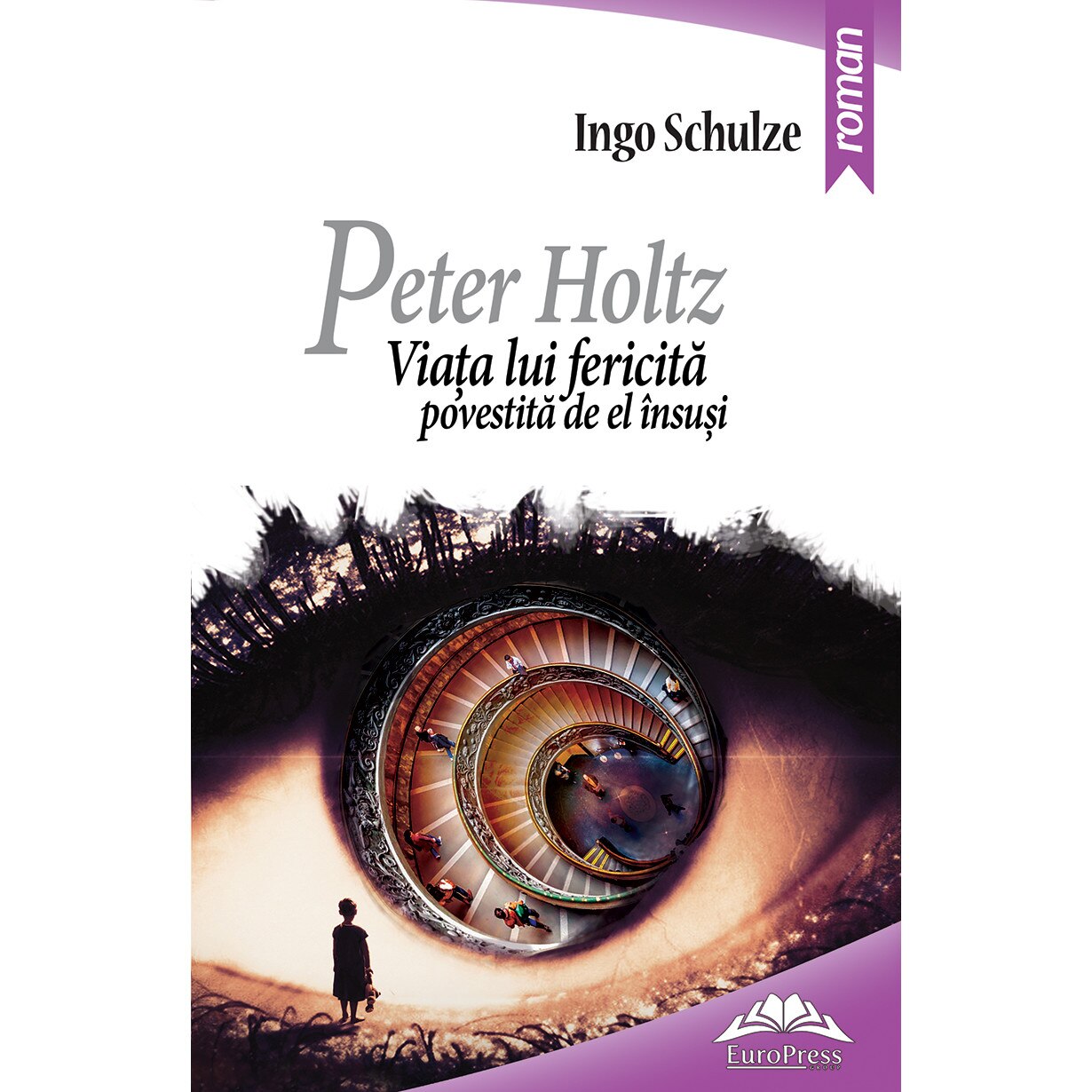 Peter Holtz. Viata lui fericita povestita de el insusi - Ingo Schulze, editia 2020