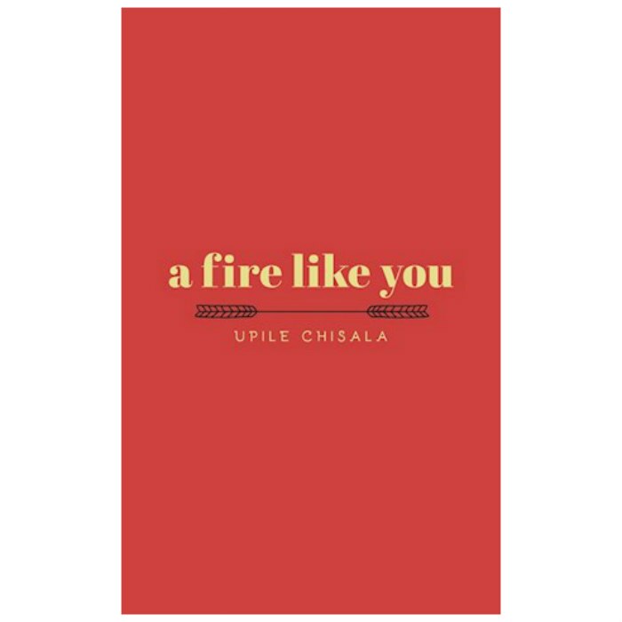 A fire like you - Upile Chisala