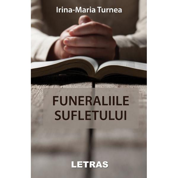 Funeraliile sufletului - Irina-Maria Turnea