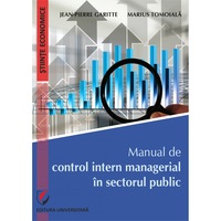 Manual de control intern managerial in sectorul public - Jean-Pierre Garitte, Marius Tomoiala