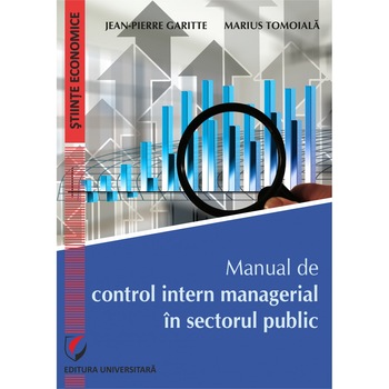 Manual de control intern managerial in sectorul public - Jean-Pierre Garitte, Marius Tomoiala Manual de control intern managerial in sectorul public - Jean-Pierre Garitte, Marius Tomoiala