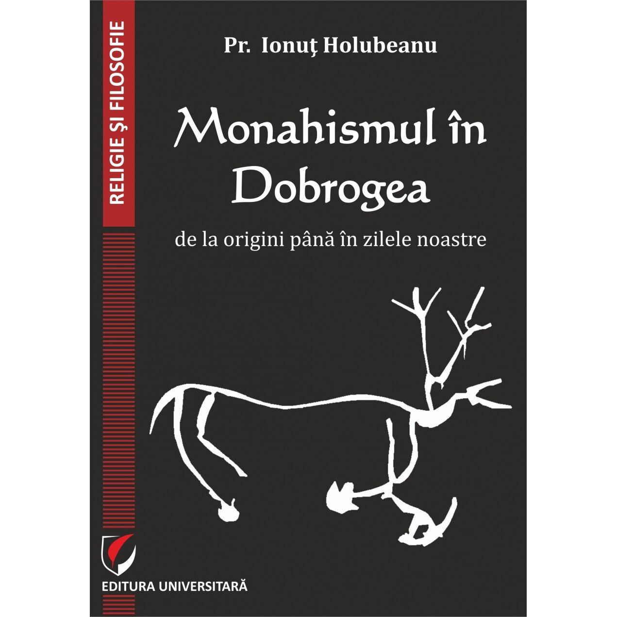 Monahismul in Dobrogea de la origini pana in zilele noastre - Ionut Holubeanu