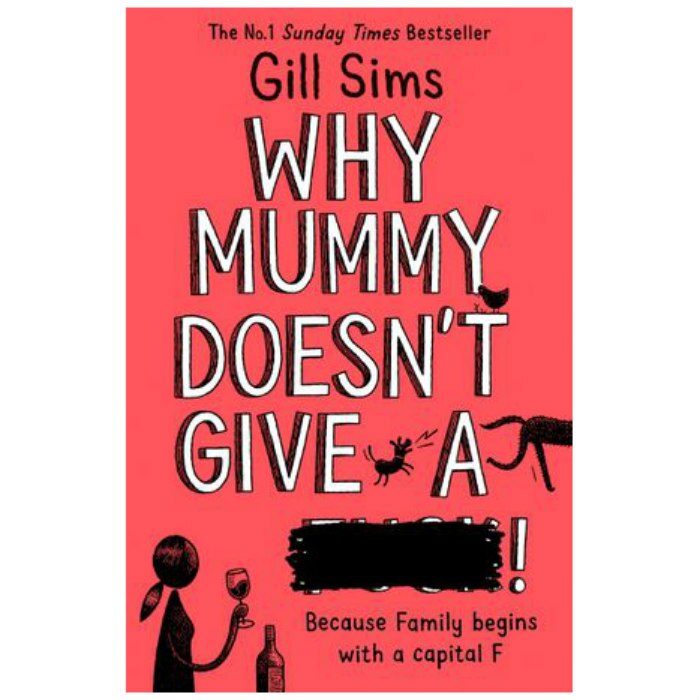Why Mummy Doesn*t Give a ****! - Gill Sims