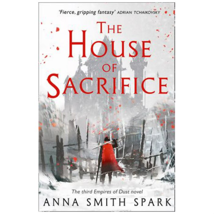Empires of Dust 3: House of Sacrifice - Anna Smith Spark