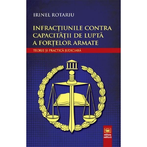 Infractiunile contra capacitatii de lupta a fortelor armate - Irinel Rotariu