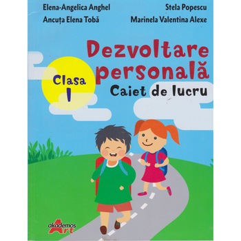 Dezvoltare personala clasa I caiet de lucru - Elena Angelica Anghel Dezvoltare personala clasa I caiet de lucru - Elena Angelica Anghel