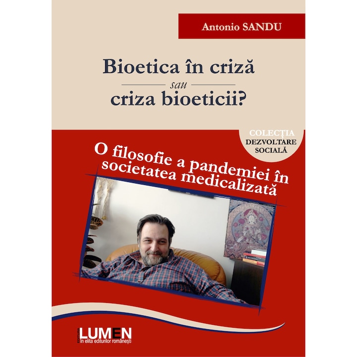 Bioetica in criza sau criza bioeticii? O filosofie a pandemiei in societatea medicalizata, Antonio SANDU, 430 pagini
