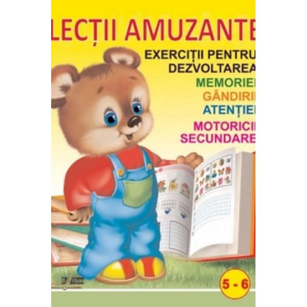 Lectii amuzante 5-6 ani. Exercitii pentru dezvoltarea memoriei, gandirii, atentiei, motoricii secundare
