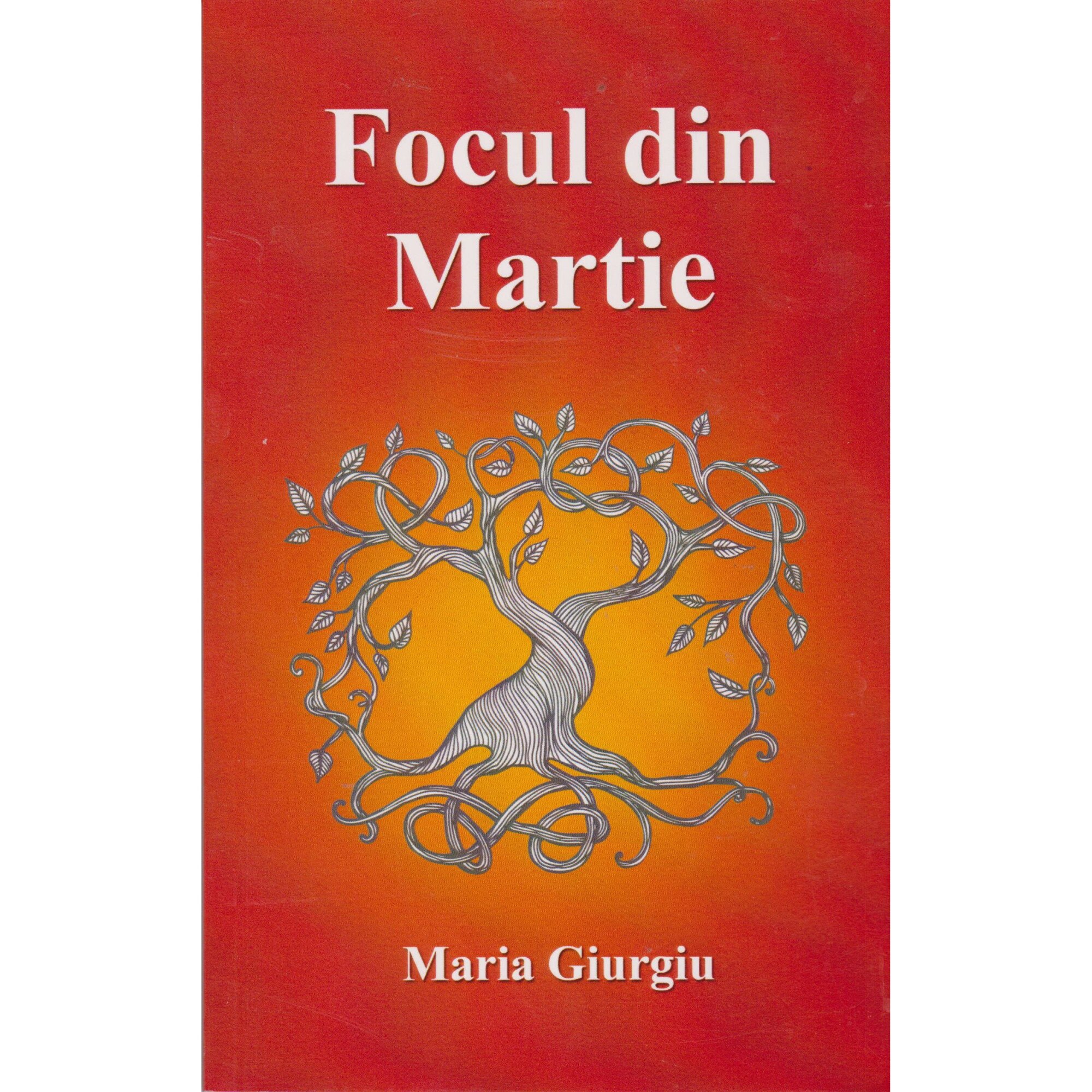Focul din martie - Maria Giurgiu