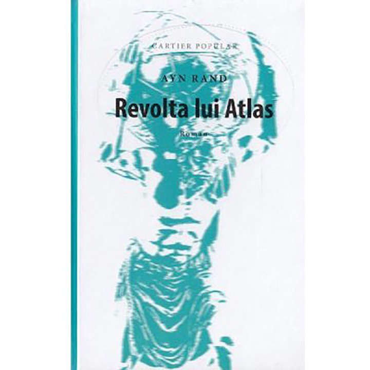 Revolta lui Atlas - Ayn Rand, editia 2019