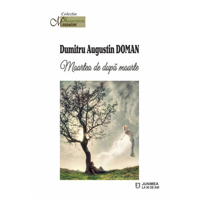 Moartea de dupa moarte - Dumitru Augustin Doman, editia 2019