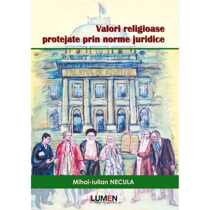 Valori religioase protejate prin norme juridice, Mihai Iulian NECULA, 345 pagini