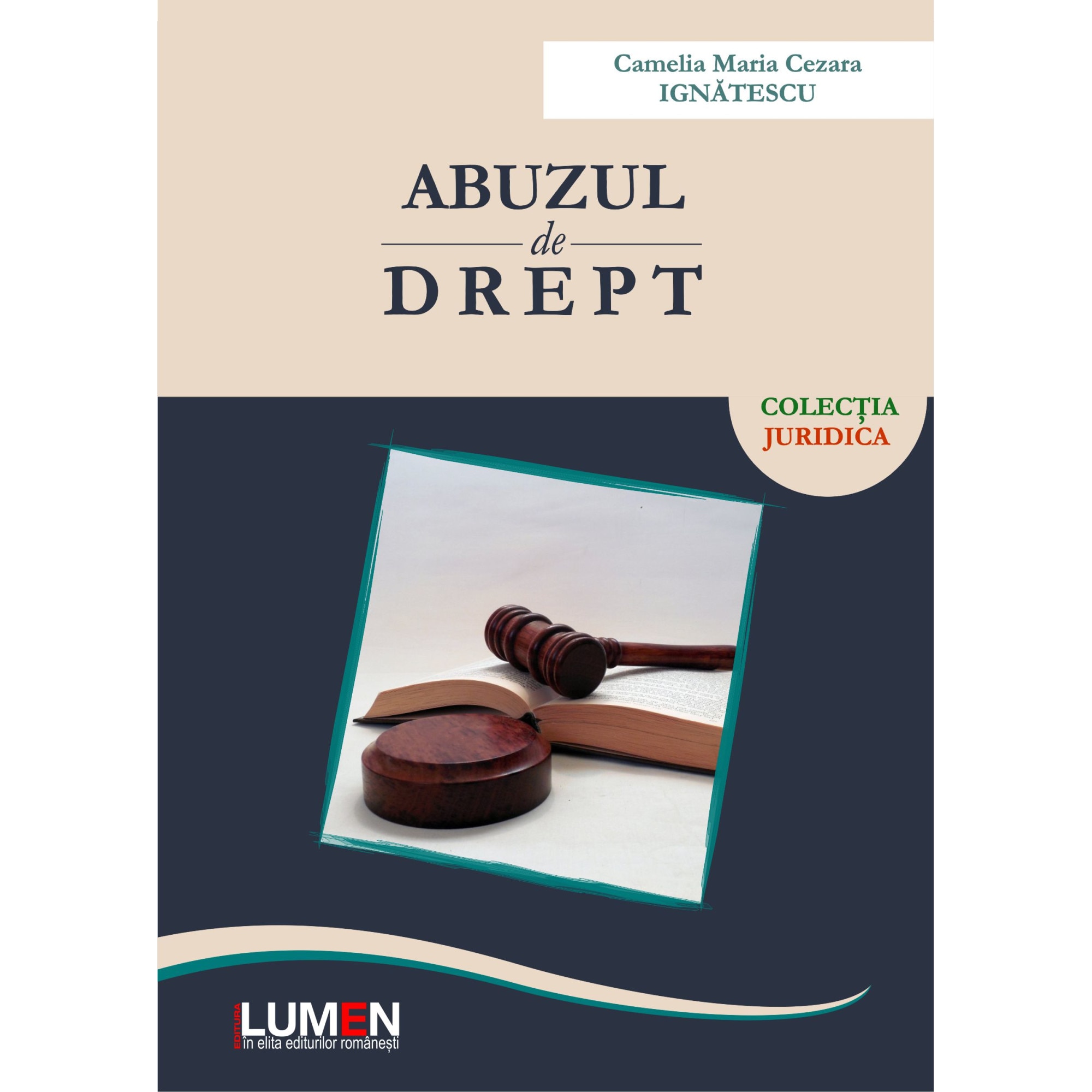 Abuzul de drept (editia a II-a) , Camelia Ignatescu, 237 pagini