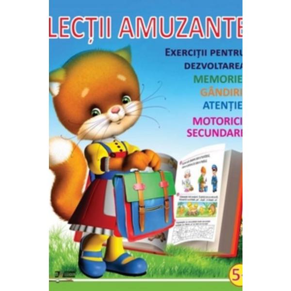 Lectii amuzante +5 ani. Exercitii pentru dezvoltarea memoriei, gandirii, atentiei, motoricii secundare