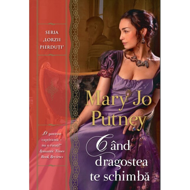 Cand dragostea te schimba - Mary Jo Putney, editia 2013