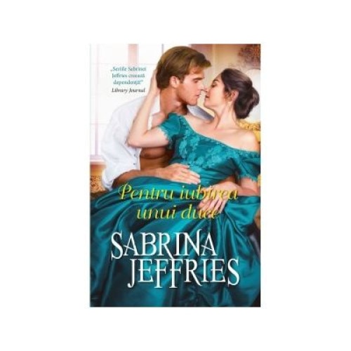 Pentru iubirea unui duce - Sabrina Jeffries, editia 2019