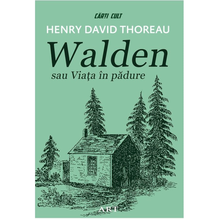 Walden vagy az erdei élet, Henry David Thoreau [kultuszkönyvek] (Román nyelvű kiadás)