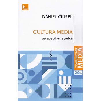 Cultura media. Perspective retorice - Daniel Ciurel Cultura media. Perspective retorice - Daniel Ciurel