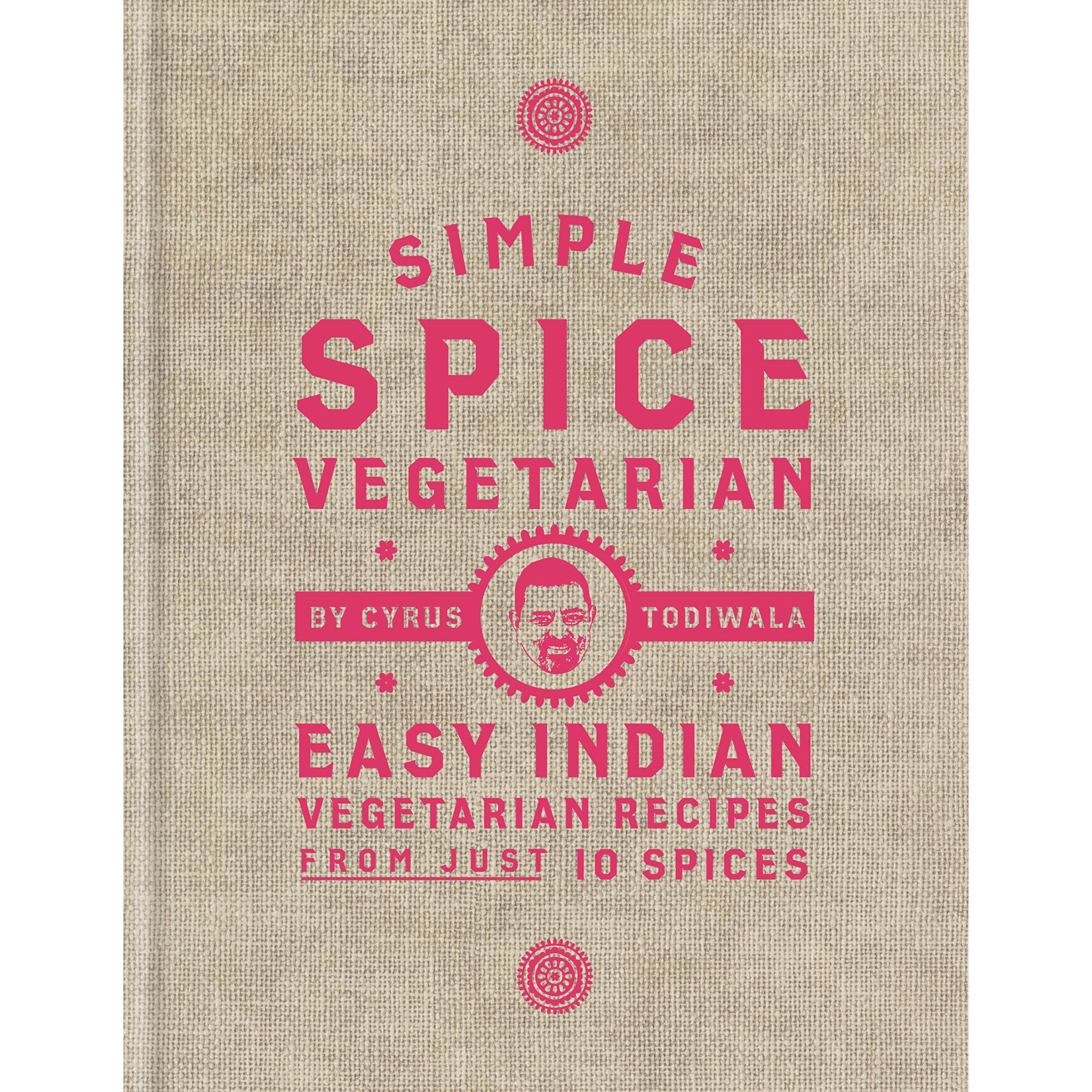 Simple Spice Vegetarian - Cyrus Todiwala
