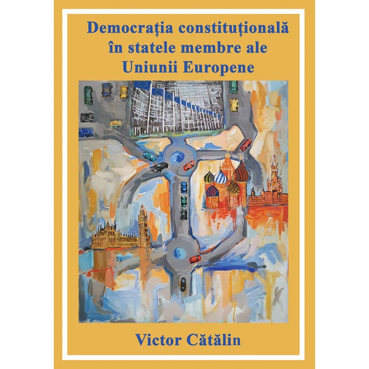 Democratia constitutionala in statele membre ale Uniunii Europene - Victor Catalin