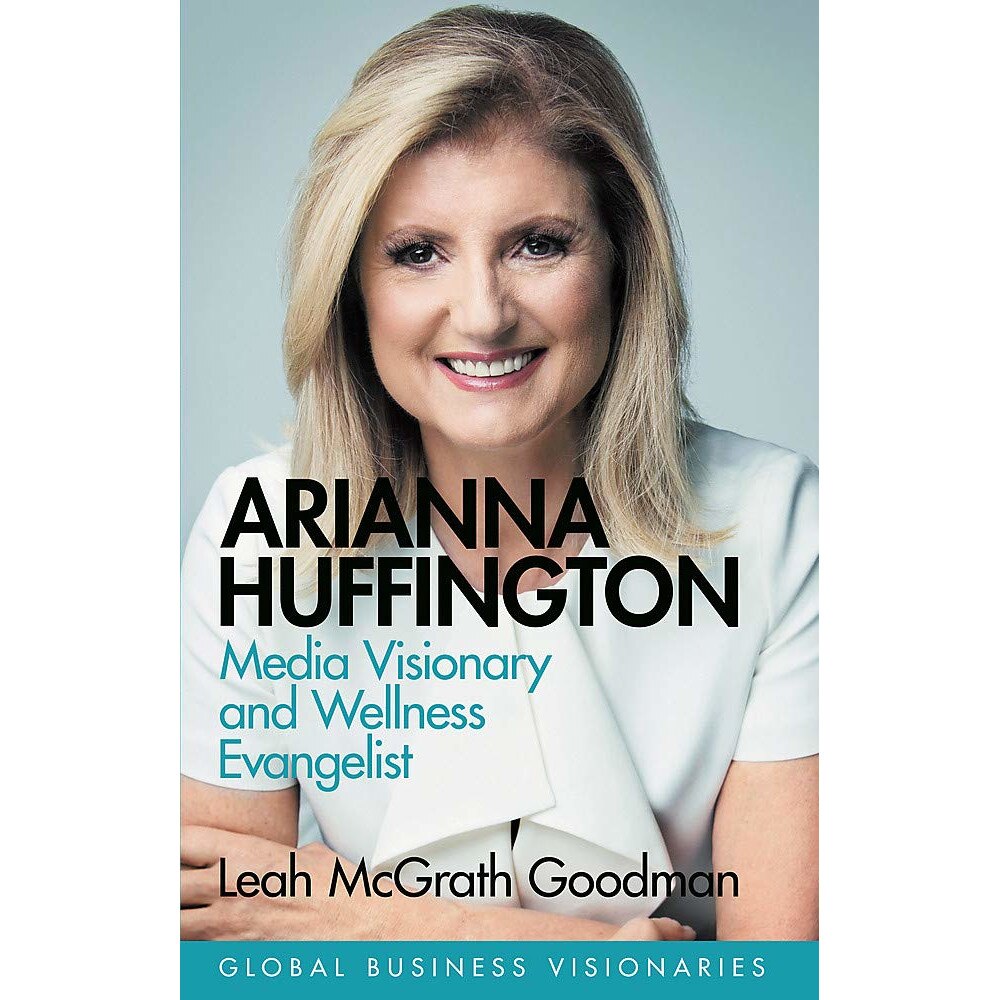 Arianna Huffington - Leah McGrath Goodman