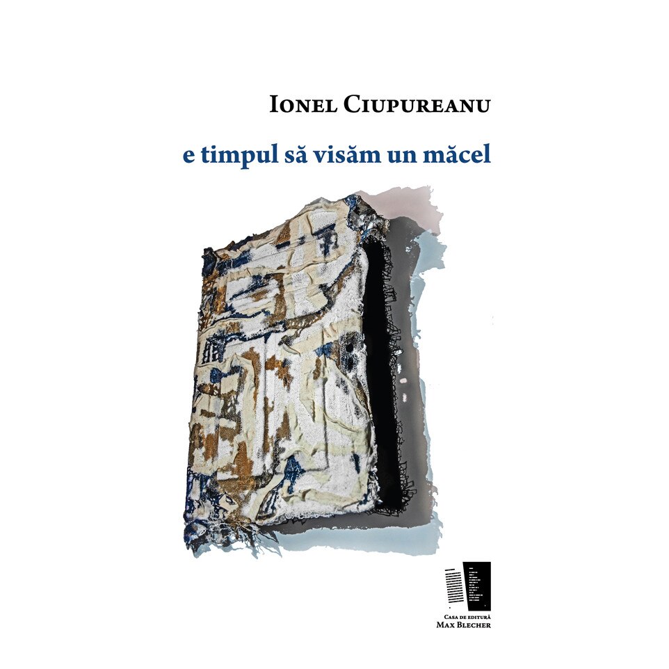 E timpul sa visam un macel - Ionel Ciupureanu