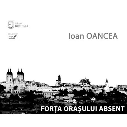 Forta orasului absent - Ioan Oancea