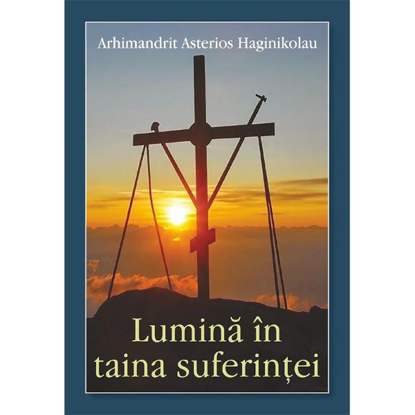Lumina in taina suferintei - Arhimandrit Asterios Haginikolau