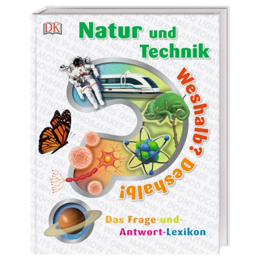 Enciclopedie Natura si tehnologia, De ce? De aceea! Weshalb? Deshalb! Natur und Technik, dk,7+