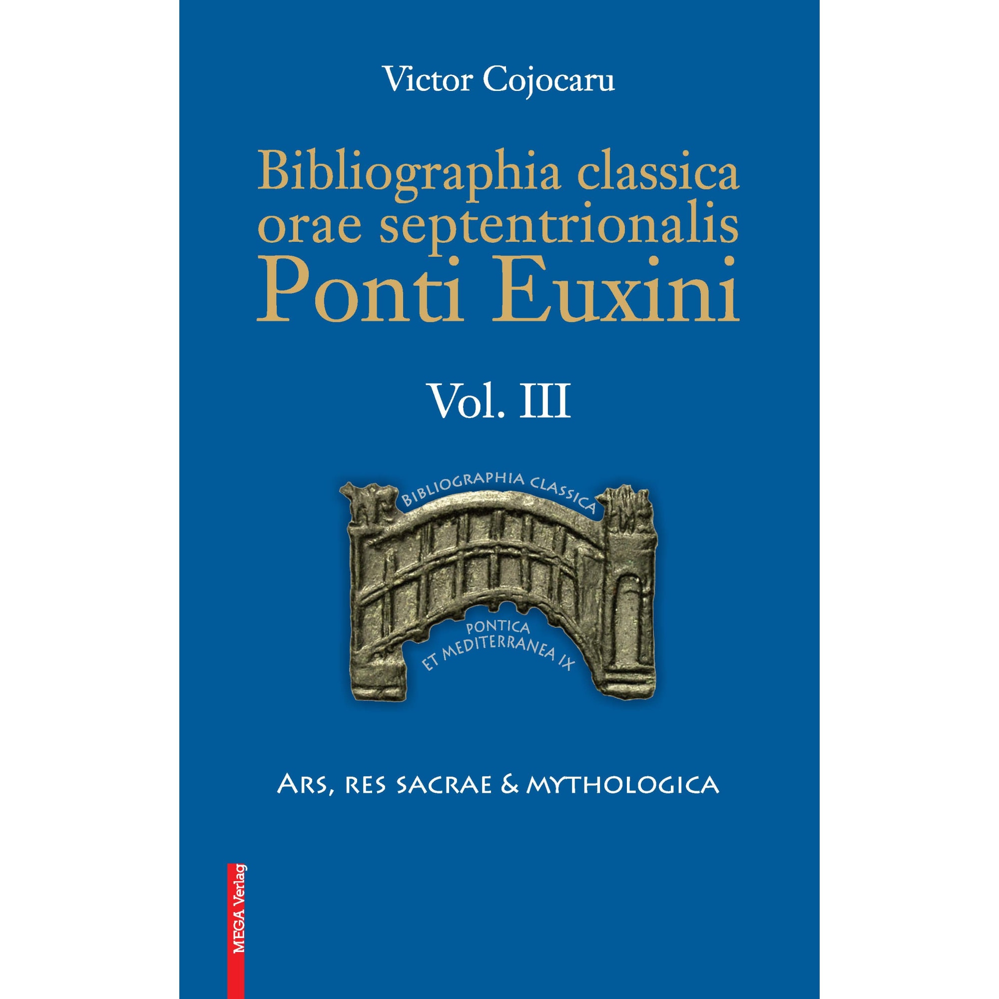 Bibliographia classica orae septentrionalis Ponti Euxini Vol. 3 - Victor Cojocaru